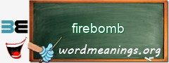 WordMeaning blackboard for firebomb